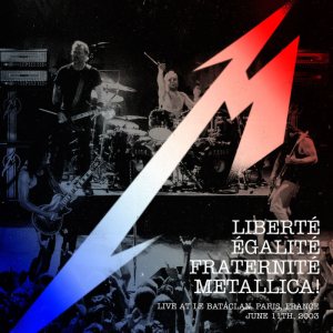 Metallica - Liberté, Egalité, Fraternité, Metallica!