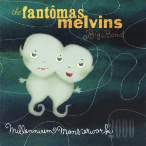 Fantômas / Melvins - Millennium Monsterwork