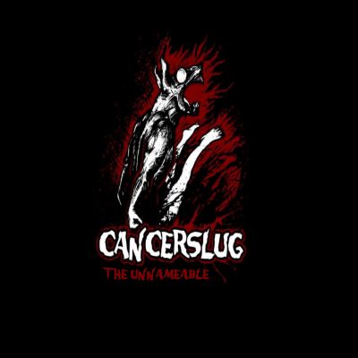 Cancerslug - The Unnamable
