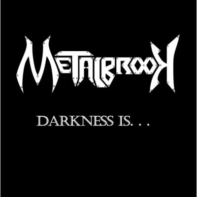 Metalbrook - Darkness Is...