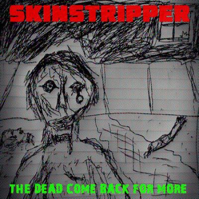 Skinstripper - The Dead Come Back for More