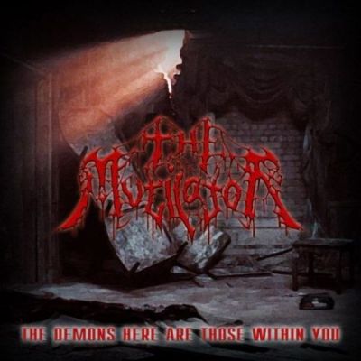 The Mutilator - The Demons Here Are Those Within You