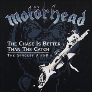 Motorhead - The Chase Is Better Than the Catch: the Singles A's & B's