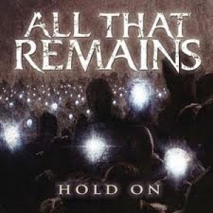 All That Remains - Hold On