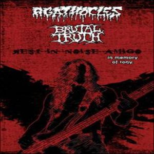Brutal Truth / Agathocles - Rest in Noise Amigo
