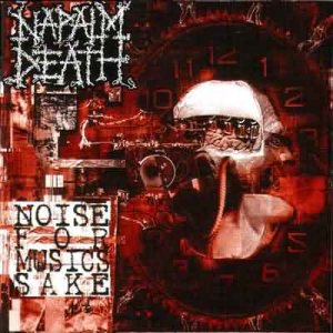 Napalm Death - Noise for Music's Sake