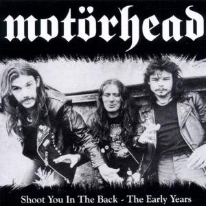 Motorhead - Shoot You in the Back - the Early Years