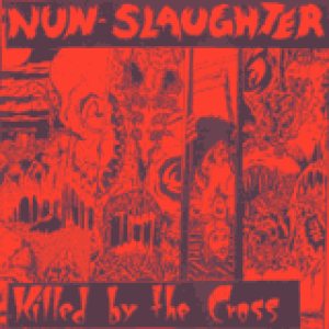 Nunslaughter - Killed By the Cross
