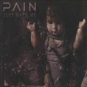 Pain - Just Hate Me