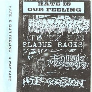 Plague Rages / Agathocles / Entrails Massacre - Hate Is Our Feeling