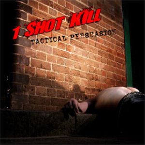 1 Shot Kill - Tactical Persuasion