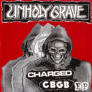 Unholy Grave - Charged CBGB