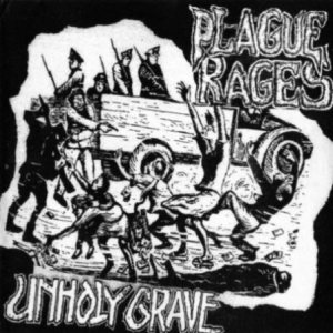 Plague Rages / Unholy Grave - Plague Rages / Unholy Grave