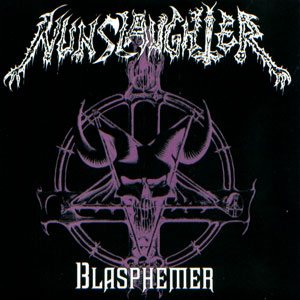 Nunslaughter - Blasphemer