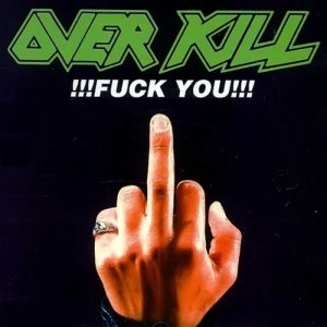 Overkill - !!!FUCK YOU!!!