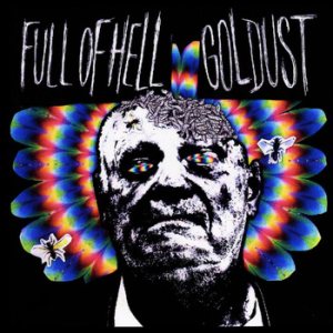 Full of Hell - Full of Hell / Goldust