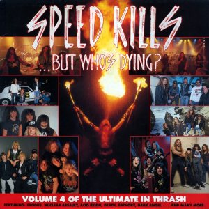Various Artists - Speed Kills... But Who's Dying? Volume 4 of the Ultimate in Thrash
