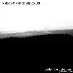 Forest Of Shadows - Under the Dying Sun [Promo]