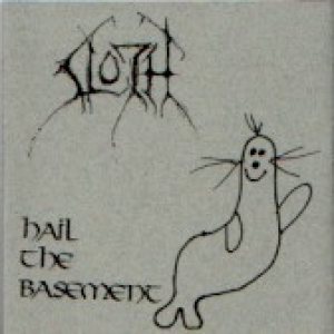 Sloth - Hail the Basement
