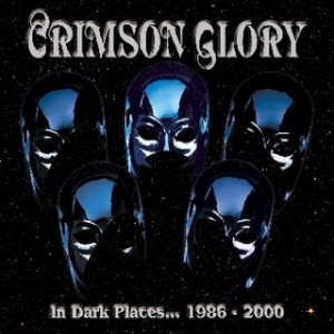 Crimson Glory - In Dark Places... 1986-2000