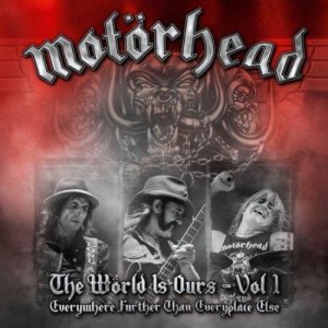 Motörhead - The Wörld Is Ours Vol. 1 - Everywhere Further Than Everyplace Else