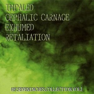 Cephalic Carnage / Exhumed - HF Seveninches Collection Vol. 1