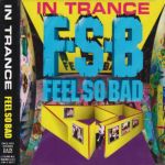 Feel So Bad - In Trance cover art
