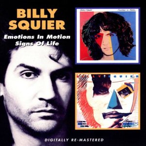 Billy Squier - Emotions in Motion / Signs of Life
