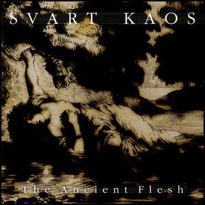 Svart Kaos - The Ancient Flesh