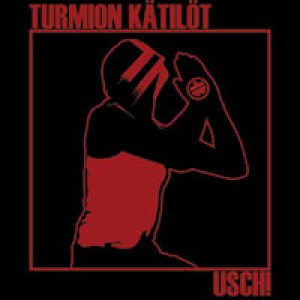 Turmion Kätilöt - USCH!