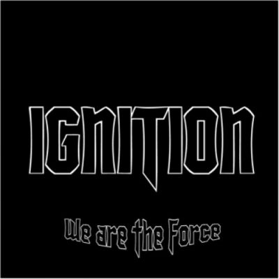 Ignition - We Are the Force