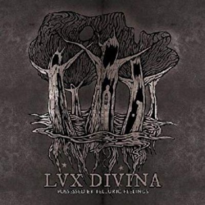 Lux Divina - Possessed by Telluric Feelings