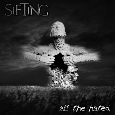 Sifting - All The Hated