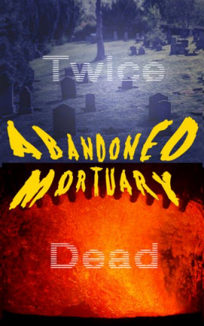 Abandoned Mortuary - Twice Dead