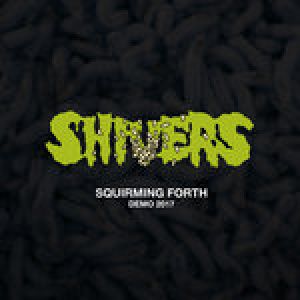 Shivers - Squirming Forth Demo 2017