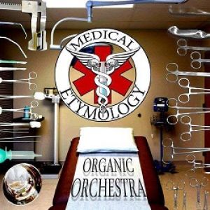 Medical Etymology - Organic Orchestra