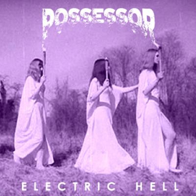 Possessor - Electric Hell