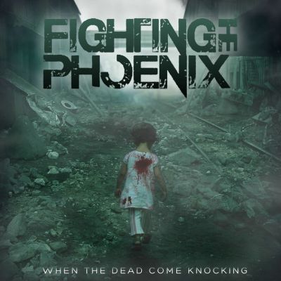 Fighting the Phoenix - When the Dead Come Knocking