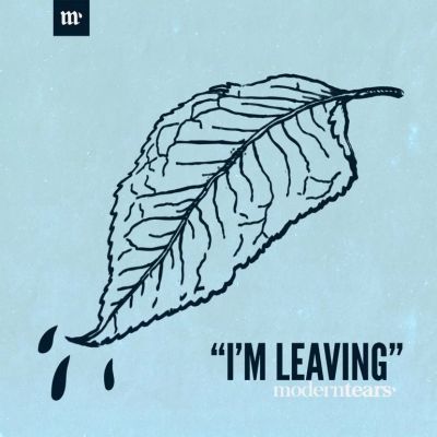 Moderntears' - I'm Leaving