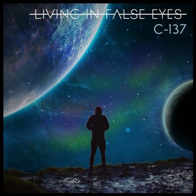 Living In False Eyes - C-137 (Feat. Ryan Kirby)