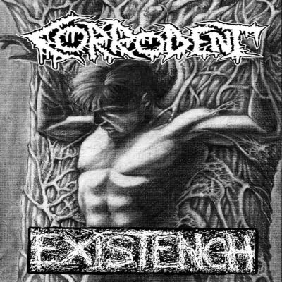 Corrodent - Existench / Corrodent