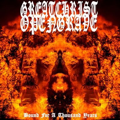 Greatchrist Opengrave - Bound for a Thousand Years