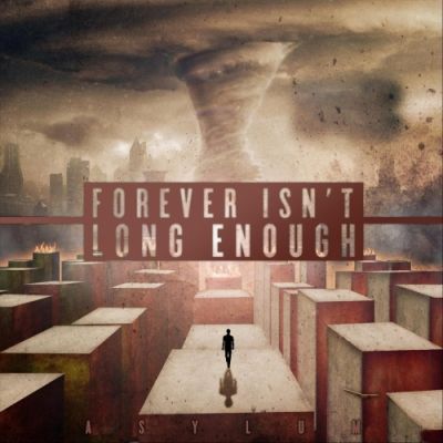 Forever Isn't Long Enough - Asylum