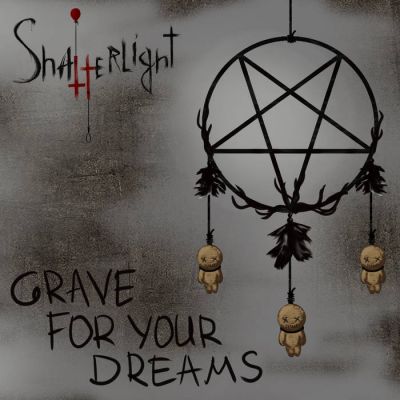 Shatterlight - Grave for Your Dreams