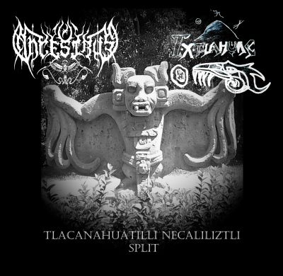 Ancestrus - Tlacanahuatilli Necaliliztli