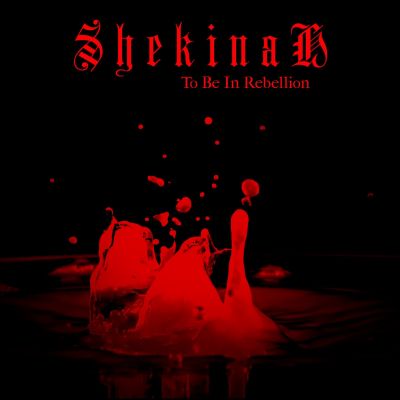 Shekinah - To Be in Rebellion