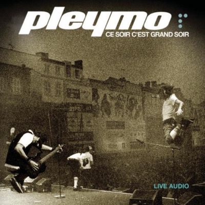 Pleymo - Ce Soir C'Est Grand Soir