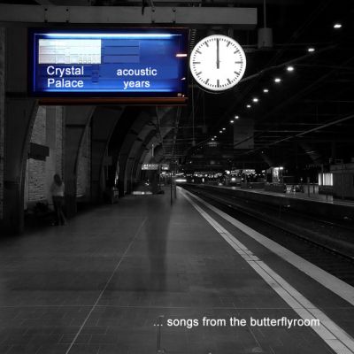 Crystal Palace - Acoustic Years ... Songs from the Butterflyroom