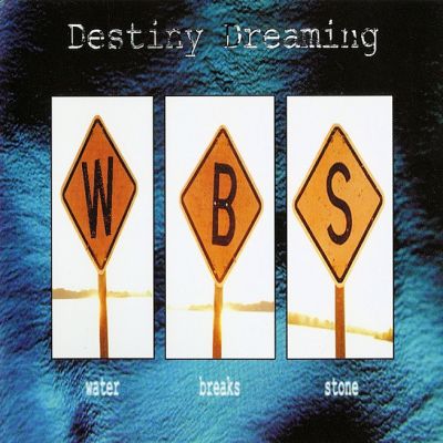 Destiny Dreaming - Water Breaks Stone