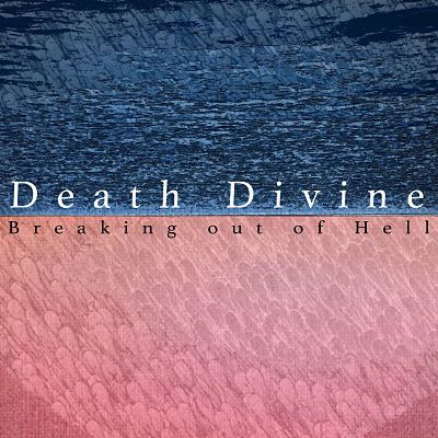 Death Divine - Breaking Out of Hell